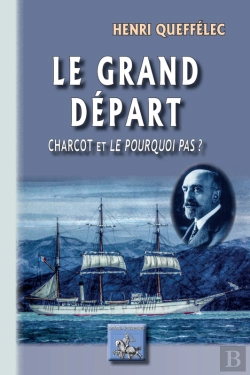 Bertrand.pt - Le Grand Départ ; Charcot Et Le Pourquoi Pas ?