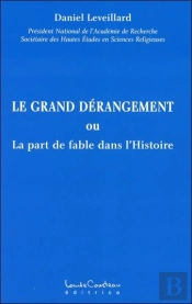 Le Grand Derangement Ou La Part De Fable Dans L'Histoire