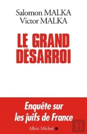 Le Grand Désarroi ; Enquêtes Sur Les Juifs De France