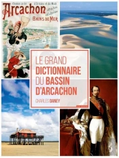 Le Grand Dictionnaire Du Bassin D'Arcachon