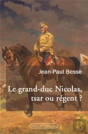 Le Grand-Duc Nicolas, Tsar Ou Régent ?