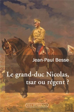 Bertrand.pt - Le Grand-Duc Nicolas, Tsar Ou Régent ?