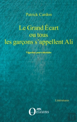 Bertrand.pt - Le Grand Écart Ou Tous Les Garçons S'Appellent Ali ; Vignettes Post Coloniales