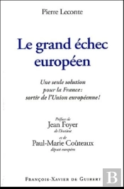 Le Grand Échec Européen ; Une Seule Solution Pour La France : Sortir De L'Union Européenne