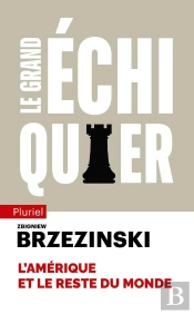 Le Grand Échiquier : L'Amérique Et Le Reste Du Monde