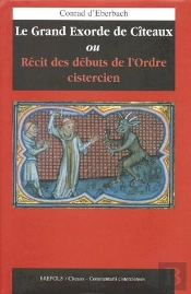 Le Grand Exorde De Cîteaux ; Récit Des Débuts De L'Ordre Cistercien
