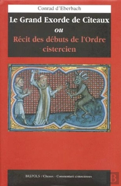 Bertrand.pt - Le Grand Exorde De Cîteaux ; Récit Des Débuts De L'Ordre Cistercien