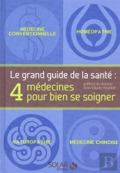 Le Grand Guide De La Sante - 4 Medecines Pour Bien Se Soigner
