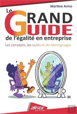 Bertrand.pt - Le Grand Guide De L'Égalité En Entreprise : Les Concepts, Les Outils Et Les Témoignages