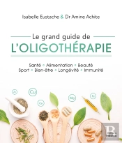 Le Grand Guide De L'Oligotherapie