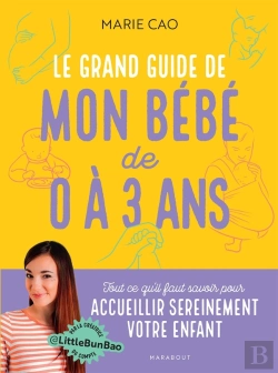 Bertrand.pt - Le Grand Guide De Mon Bébé De 0 À 3 Ans : Tout Ce Qu'Il Faut Pour Savoir Pour Accueillir Sereinement Votre Enfant