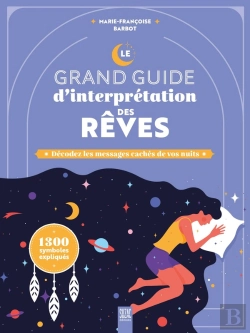 Bertrand.pt - Le Grand Guide D'Interprétation Des Rêves : Décodez Les Messages Cachés De Vos Nuits