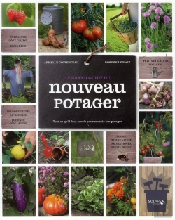Bertrand.pt - Le Grand Guide Du Nouveau Potager ; Tout Ce Qu'Il Faut Savoir Pour Réussir Son Potager