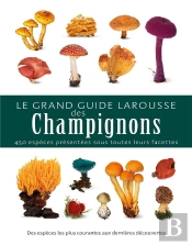 Le Grand Guide Larousse Des Champignons