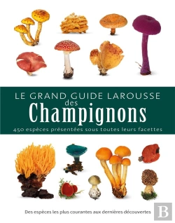 Bertrand.pt - Le Grand Guide Larousse Des Champignons