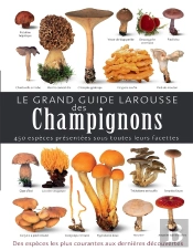 Le Grand Guide Larousse Des Champignons
