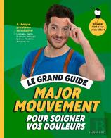Le Grand Guide Major Mouvement Pour Soigner Vos Douleurs : À Chaque Problème Sa Solution