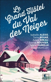 Le Grand Hôtel Du Val Des Neiges : Un Nouveau Recueil Inédit De La Team Romcom !