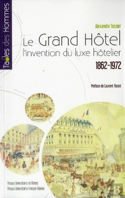 Bertrand.pt - Le Grand Hôtel ; L'Invention Du Luxe Hôtelier , 1862 - 1972