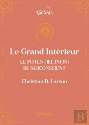 Le Grand Intérieur : Le Potentiel Infini Du Subconscient