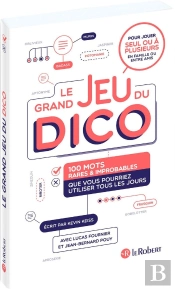 Le Grand Jeu Du Dico ; 100 Mots Rares Et Improbables Que Vous Utiliser Tous Les Jours