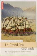 Le Grand Jeu - Xix Siècle ; Les Enjeux Géopolitiques De L'Asie Centrale