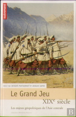Bertrand.pt - Le Grand Jeu - Xix Siècle ; Les Enjeux Géopolitiques De L'Asie Centrale