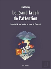 Le Grand Krach De L'Attention : La Publicité, Une Bombe Au Cœur De L'Internet