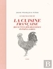 Le Grand Livre De La Cuisine Française ; Recettes Bourgeoises Et Populaires