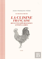 Le Grand Livre De La Cuisine Française ; Recettes Bourgeoises Et Populaires