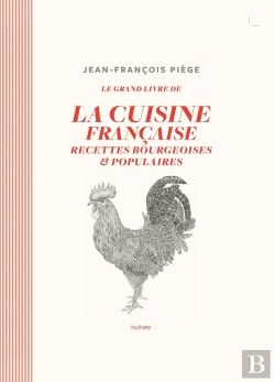 Bertrand.pt - Le Grand Livre De La Cuisine Française ; Recettes Bourgeoises Et Populaires