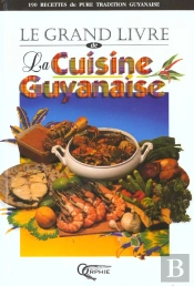 Le Grand Livre De La Cuisine Guyanaise