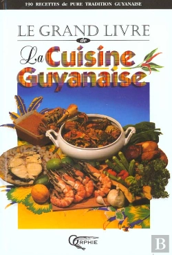 Bertrand.pt - Le Grand Livre De La Cuisine Guyanaise