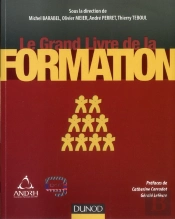Le Grand Livre De La Formation ; Stratégie, Ingénierie, Évaluation, Outils