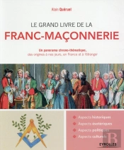Le Grand Livre De La Franc-Maçonnerie ; Un Panorama Chrono-Thématique, Des Origines À Nos Jours, En France Et À L'Étranger