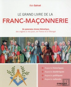 Bertrand.pt - Le Grand Livre De La Franc-Maçonnerie ; Un Panorama Chrono-Thématique, Des Origines À Nos Jours, En France Et À L'Étranger