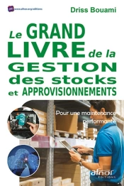 Le Grand Livre De La Gestion Des Stocks Et Approvisionnements - Pour Une Maintenance Performante !