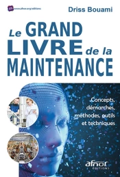 Le Grand Livre De La Maintenance - Concepts, Demarches, Methodes, Outils  Et Techniques