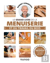 Le Grand Livre De La Menuiserie Et Du Travail Du Bois (2e Édition)