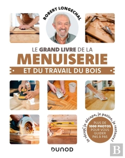 Bertrand.pt - Le Grand Livre De La Menuiserie Et Du Travail Du Bois (2e Édition)