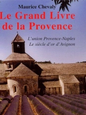 Le Grand Livre De La Provence T.2 ; L'Union Provence-Naples, Le Siècle D'Or D'Avignon