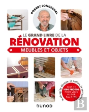 Le Grand Livre De La Rénovation : Meubles Et Objets