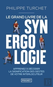 Le Grand Livre De La Synergologie : Apprenez À Décoder La Signification Des Gestes De Votre Interlocuteur