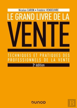 Bertrand.pt - Le Grand Livre De La Vente ; Techniques Et Pratiques Des Professionnels De La Vente (3e Édition)