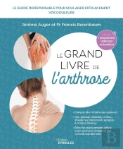 Le Grand Livre De L'Arthrose : Le Guide Indispensable Pour Soulager Efficacement Vos Douleurs