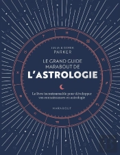 Le Grand Livre De L'Astrologie : Le Guide Référence Pour Approfondir Vos Connaissances En Astrologie