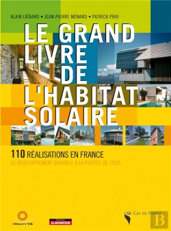 Bertrand.pt - Le Grand Livre De L'Habitat Solaire ; 110 Réalisations En France ; Le Développement Durable À La Portée De Tous