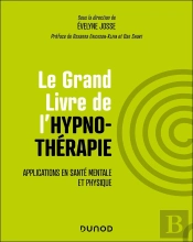 Le Grand Livre De L'Hypnothérapie : Applications En Santé Mentale Et Physique