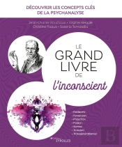 Le Grand Livre De L'Inconscient ; Découvrir Les Concepts De La Psychanalyse