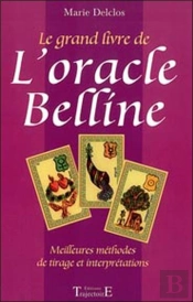 Le Grand Livre De L'Oracle Belline ; Les 52 Cartes Interpretees Une A Une ; Les Meilleurs Methodes De Tirage